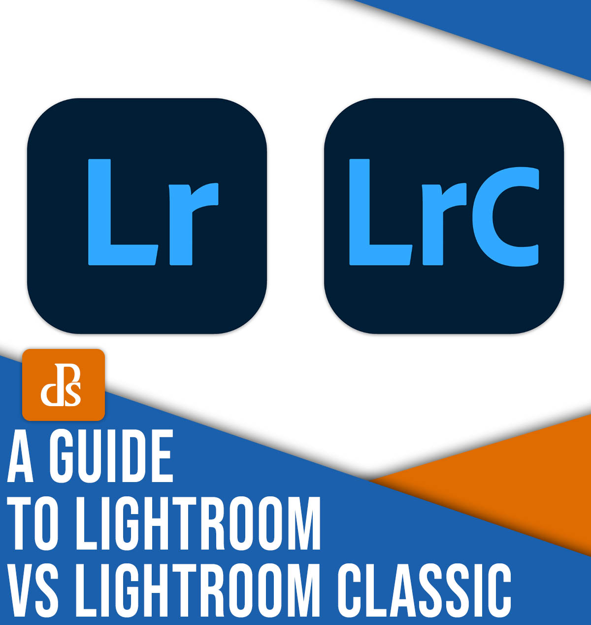 A guide to Lightroom vs Lightroom Classic
